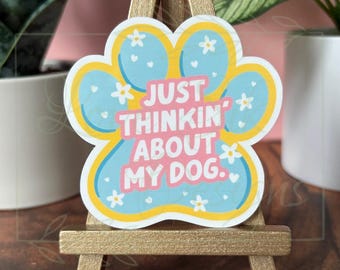 Just Thinking About My Dog Sticker: Waterproof Vinyl Decal for Laptop, eReader