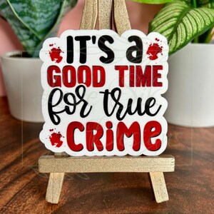 It’s a Good Time for True Crime Sticker, True Crime Junkie Sticker, Waterproof, Waterbottle, Laptop, Kindle Sticker, Gift for Best Friend