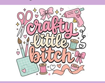 Crafty little bitch png | Funny crafting digital download | crafter sublimation design | Maker png | DIY Craft Shirt Design | tote bag PNG