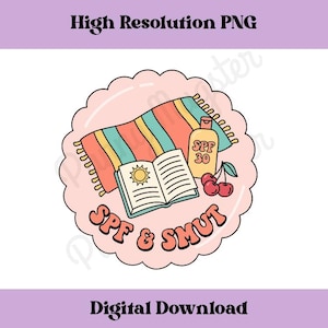 May include: A digital graphic featuring a beach scene with a colorful striped towel, an open book with a sun illustration, sunscreen, and cherries. The text "SPF & SMUT" is displayed in a retro font. The words "High Resolution PNG" and "Digital Download" are also present.