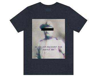 Teddy We Are Not Descended from Fearful Men Unisex T-Shirt