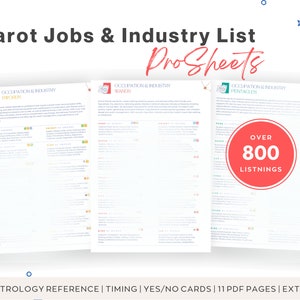 May include: Three pages of a tarot card reading guide with a list of occupations and industries for each suit. The title of the guide is "Tarot Jobs & Industry List Pro Sheets". The guide lists over 800 listings.