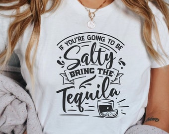 Als je zout gaat zijn, breng dan het Tequila-shirt, sarcastisch T-shirt, grappig sarcastisch shirt, sarcasme-t-shirt, grappig shirt, sarcastisch citaat-shirt