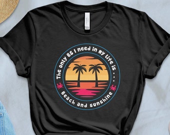 The Only BS I Need In My Life Is Beach And Sunshine Shirt, Beach Shirt, Summer Vibes Shirt, Vacation Shirt, Summer Shirt, Summer Vacation
