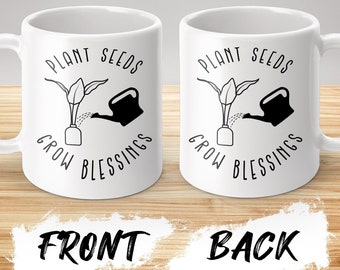 Plant Seeds Grow Blessings Mug, Farmer Mug, Gardening Mug, Gardening Mug, Plant Mug, Gardening Gift, Plant Lover Mug