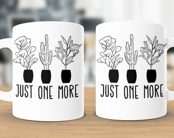 Just One More Mug, Farmer Mug, Gardening Mug, Gardening Mug, Plant Mug, Gardening Gift, Plant Lover Mug