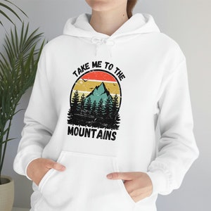 Take Me To The Mountains Hoodie, Camping Hoodie, Hiking Hoodie, Mountains Hoodie, Adventure Hoodie, Nature Hoodie, Unisex Gift, Nature Lover