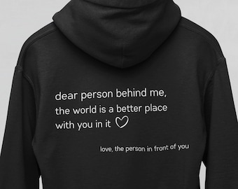 Dear Person Behind Me The World Is A Better Place With You In It Love The Person In Front Of You Hoodie - Unisex Hoodie Back Design
