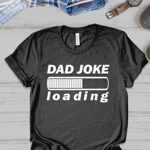 Dad Joke Shirt, Father Shirt, Father&#39;s Day Shirt, Father&#39;s Day Gift, Funny Father&#39;s Day Gift