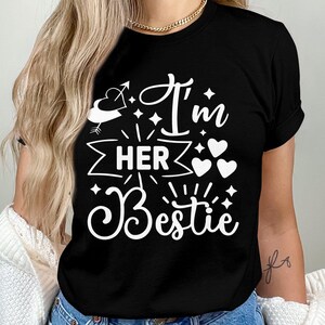 I&#39;m Her Bestie Shirt, Friend Shirt, Best Friend Shirt for Women, Besties Shirt, Funny Besties Shirt, Best Friend Gift