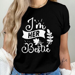 I&#39;m Her Bestie Shirt, Friend Shirt, Best Friend Shirt for Women, Besties Shirt, Funny Besties Shirt, Best Friend Gift