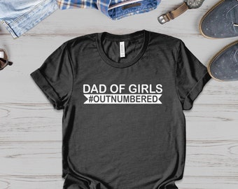 Dad Of Girls Shirt, Father Shirt, Father's Day Shirt, Father's Day Gift, Funny Father's Day Gift