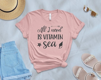 All I Need Is Vitamin Sea Shirt, Beach Shirt, Summer Vibes Shirt, Summer Vacation Shirt, Summer Shirt, Summer Vacation