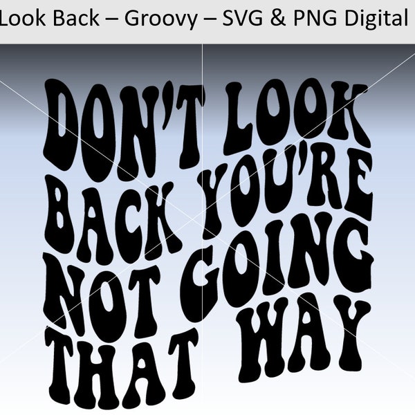 Don’t Look Back – Groovy – SVG & PNG Digital Design