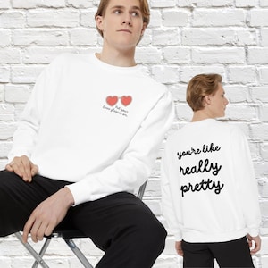 Love Glasses/ You&#39;re Like Really Pretty printed on Comfort Colors Unisex Sweatshirt available in 3 colors