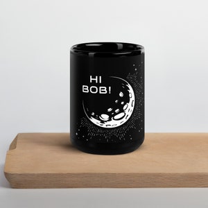 Hi Bob! Black Glossy Mug