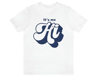 It's Me, Hi / Unisex Jersey Short Sleeve Tee