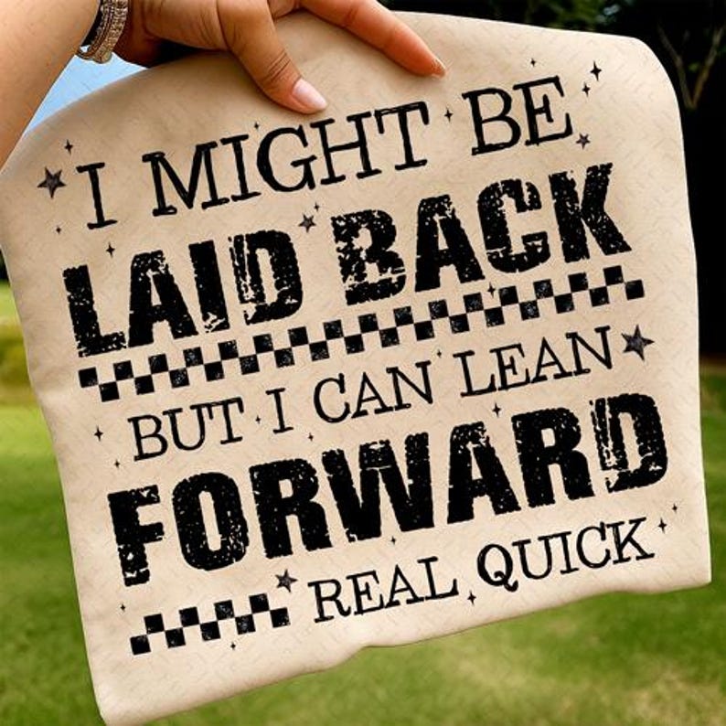 I Might Be Laid Back but I Can Lean Forward Real Quick SVG PNG, Funny ...