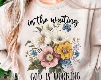 In the Waiting God is Working Png, Vintage Floral Christian PNG, Christian Sublimation, Wildflower Png, Bible Verse Png, Digital Download