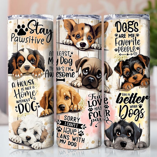 Life Is Better With A Dog Tumbler Stay Pawsitive Dog Sayings Tumbler Wrap Digital 20 oz Sublimation Download DIGITAL ONLY Straight/Tapered