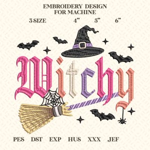 Puede incluir: Diseño de bordado a máquina con la palabra Witchy en letras góticas rosas, moradas y color melocotón. Incluye un sombrero de bruja negro, una escoba, una telaraña, murciélagos y estrellas. El texto indica 3 tamaños: 4, 5 y 6 pulgadas.