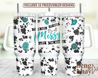 It's All Messy 40oz Quencher Tumbler Wrap PNG, 40oz Tumbler Wrap PNG, Mama 40oz Tumbler Wrap Png Digital Download Design with Handle Wrap