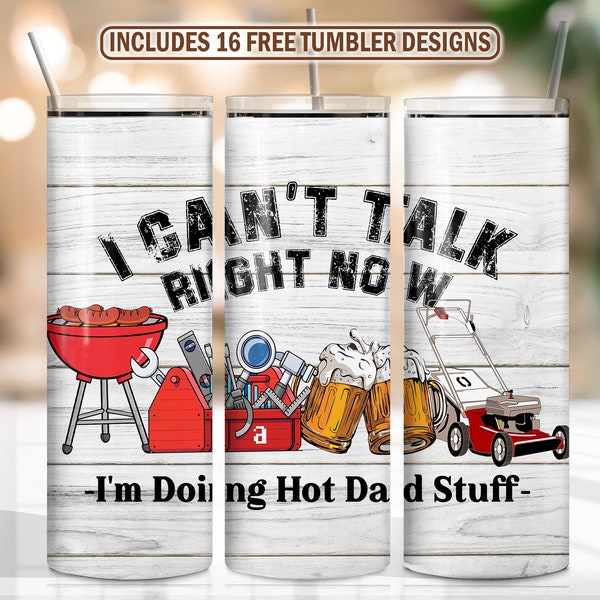 I Can't Talk Right Now, I'm Doing Hot Dad Stuff 20 oz Skinny Tumbler Sublimation Design Download PNG Instant DIGITAL ONLY, Father's Day png