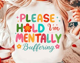 Please Hold I'm Mentally Buffering Png, Funny Mental Health PNG, Sarcastic Png, Edgy Trendy Sarcasm Anxiety Png, Snarky Funny Quote, Sassy
