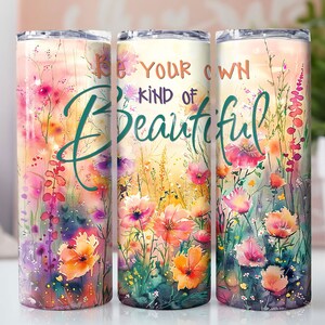 Be your own kind of beautiful 20 oz skinny tumbler sublimation design Inspirational quotes digital PNG Straight wrap Waterslide download