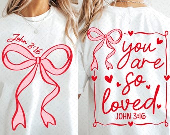 Coquette Bow You Are So Loved PNG, Jesus Valentine Png, Christian Valentine, Bible Verse Shirt Design, Christian Coquette PNG, John 3:16 PNG