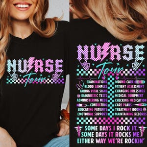 May include: Black t-shirt with a pink, blue, and white graphic that says "Nurse Tour" with a checkered background. The graphic also includes a stethoscope, a heart rate monitor, and a list of tasks nurses perform. The text at the bottom of the graphic says "Some days I rock it. Some days it rocks me. Either way we're rockin'."
