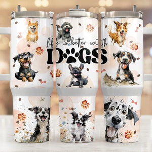 Life is Better With Dogs Tumbler Wrap Dog Lover 40oz Quencher Tumbler PNG Sublimation Design Funny Dog Tumbler Wrap, Digital Download
