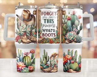 Forget the glass slippers This princess wears boots 40oz Quencher tumbler sublimation design Funny quote digital PNG wrap download