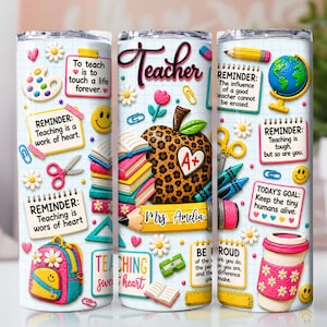 May include: A white tumbler featuring a teacher-themed design. The design includes an apple with a leopard print, books, pencils, and the word "Teacher." It also has inspirational quotes and a name. The tumbler is decorated with colorful school-related graphics.
