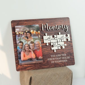 Photo Puzzle Mom Sign, Mothers Day Gift, You Are The Piece That Holds Us Together, Mothers Day Gift from Daughter, First Mothers Day MD11