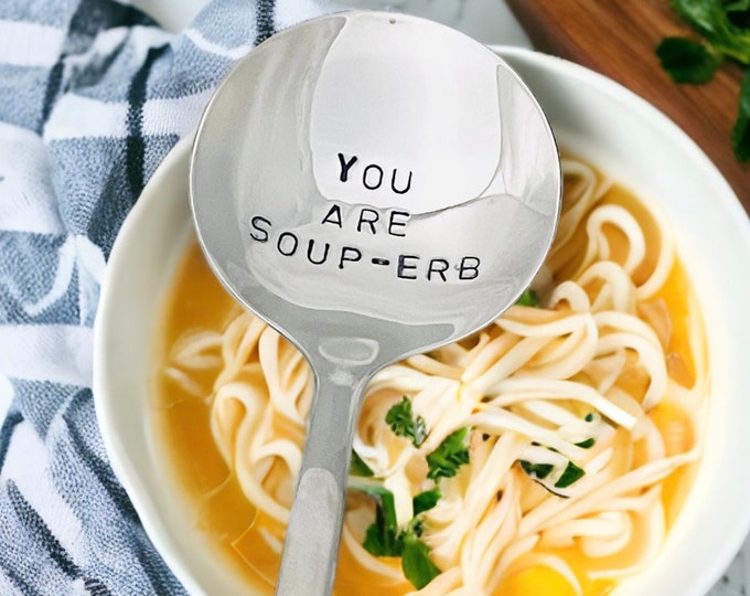 You Are Soup-erb Spoon, Hand Stamped Custom Spoon, Soup Lover Gift