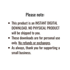 May include: White background with the text "Please note:" followed by bullet points. The text states the product is a digital download, no physical product will be shipped, for personal use only, and no refunds or exchanges.