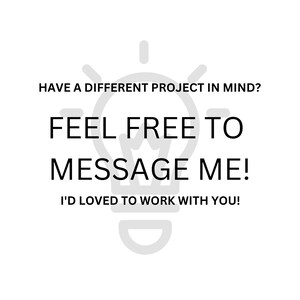 May include: White background with a light gray outline of a lightbulb. The text reads: "HAVE A DIFFERENT PROJECT IN MIND? FEEL FREE TO MESSAGE ME! I'D LOVED TO WORK WITH YOU!"