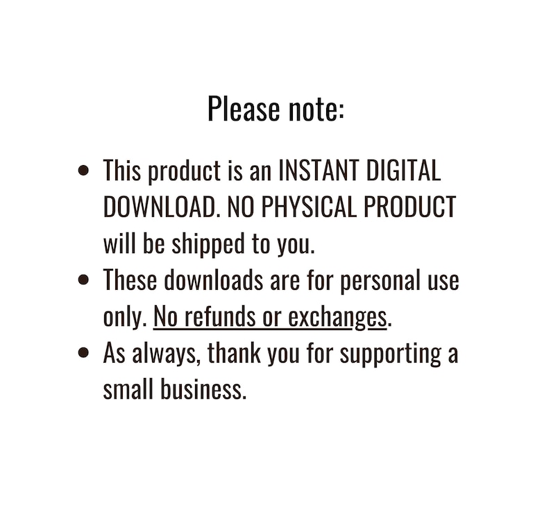 May include: Please note: This product is an INSTANT DIGITAL DOWNLOAD. NO PHYSICAL PRODUCT will be shipped to you. These downloads are for personal use only. No refunds or exchanges. As always, thank you for supporting a small business.