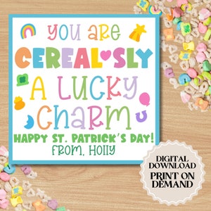 May include: A printable St. Patrick's Day card with a colorful design featuring the text "You are Cereal-sly a Lucky Charm! Happy St. Patrick's Day! From, Holly".