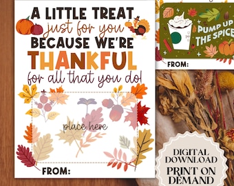 May include: Thanksgiving-themed printable gift tags with fall leaves and pumpkins. The tags read "A LITTLE TREAT just for you BECAUSE WE'RE THANKFUL for all that you do!" and "PUMP UP THE SPICE". Includes a "place here" section and a "FROM:" section.
