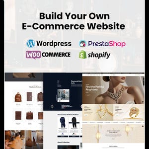 May include: Image promoting e-commerce website platforms. The text "Build Your Own E-Commerce Website" is at the top. Logos for WordPress, PrestaShop, WooCommerce, and Shopify are displayed. Below are website mockups showcasing handmade products, men's suits, and jewelry.