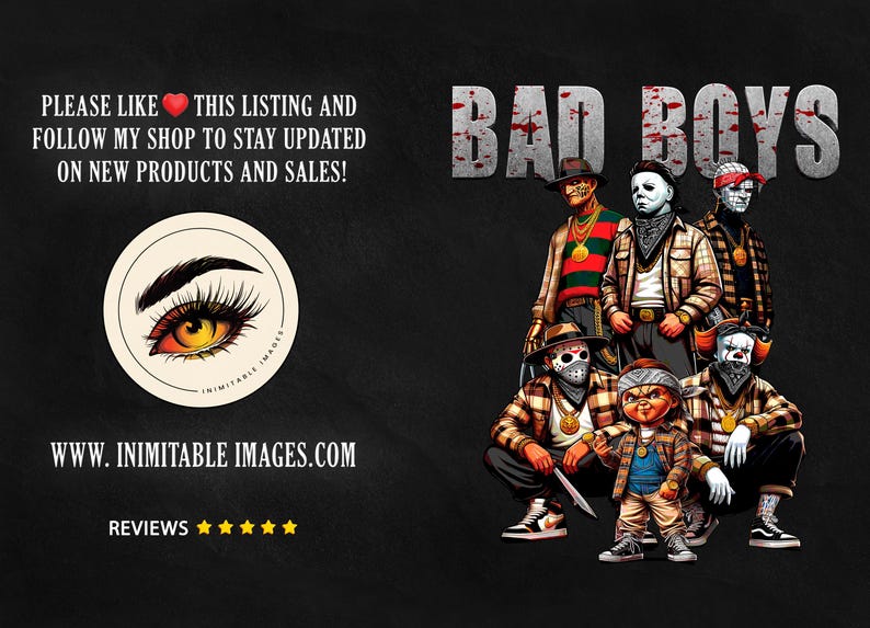 Bad Boys of Horror Halloween PNG promotional graphic on a black background. Text reads: ‘Please like this listing and follow my shop to stay updated on new products and sales!’ Inimitable Images logo with illustrated eye shown below. Website www.inimitableimages.com displayed along with five-star reviews. On the right, Jason Voorhees, Pennywise, Michael Myers, Freddy Krueger, and Chucky appear in urban streetwear under bold blood-splattered text that says ‘Bad Boys.’