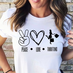 Peace Love Thrifting Thrift Shopping Shopper Antiquing Junkin Garage Sale T-Shirt Short Sleeve Tee