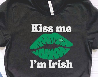 Kiss Me Im Irish, Patricks Day Shirt, Saint Patricks Day,Irish Luck Shirt, St Pattys Day Shirt, Saint Patrick's Kiss Shirt