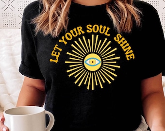 Let Your Soul Shine T-Shirt, Inspirational Shirt, Soul Sunshine T-Shirt, Good Vibes Tee, Soul Tee, Happiness T-Shirt, Good Soul Tee