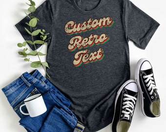Retro Custom Tshirt, Custom Shirt Retro Text, Personalized Shirts For Women Toddler Grandpa Mom Girls Kids, Vintage Style Tee