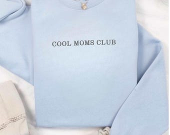 Cool Moms Club sweatshirt embroidered cool mom sweatshirt crewneck embroidered crewneck Mother’s Day gift custom gifts for mom personalized