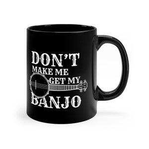 Banjo Gift for Banjo Player Gift Banjo Player Mug Banjo Mug Banjo Musician Gift Banjo Musician Mug Music Mug Get My Banjo