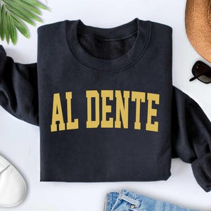 Al Dente Pasta Crewneck sweatshirt Funny food sweatshirt Chef gift Unisex Pasta Sweatshirt Gifts Crewneck Funny Sweater Shirt Jumper HimHer